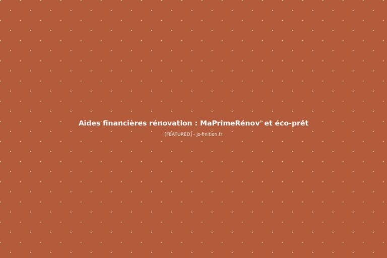 Aides financières rénovation : MaPrimeRénov&rsquo; et éco-prêt