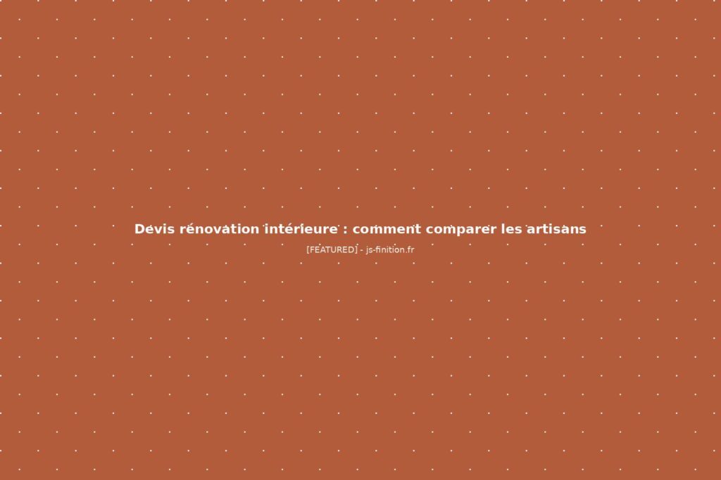 Devis rénovation intérieure : comment comparer les artisans - photographie d'ambiance rénovation intérieure contemporaine