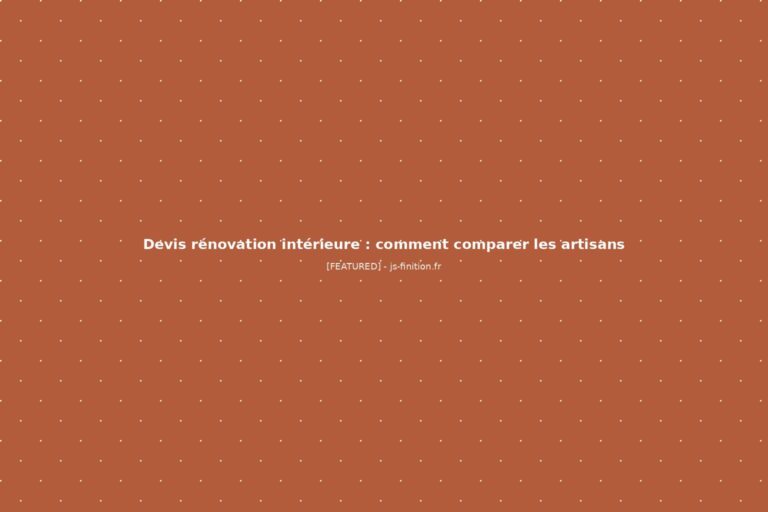 Devis rénovation intérieure : comment comparer les artisans